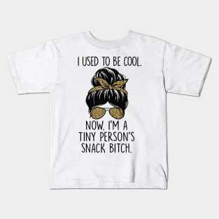 I Used To Be Cool Now I'm Tiny Person's Snack Btch Messy Bun Kids T-Shirt